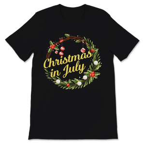 Christmas In July Wreath Door Decoration Xmas Tree Unisex T-Shirt