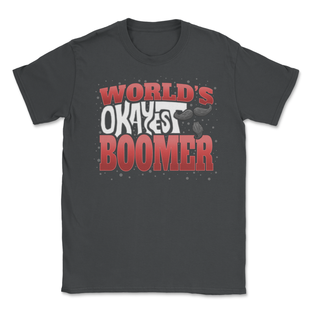 Boomer World's Okayest Boomer Mustache Meme Gen Z Unisex T-Shirt