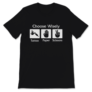 Choose Wisely Tattoo Paper Scissors Tattoos Obsessed Unisex T-Shirt
