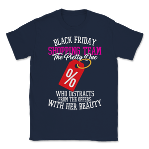 Black Friday Shopping Team The Pretty One Who Unisex T-Shirt