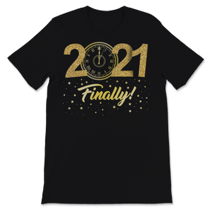 2021 Finally Shirt Happy New Year Crew Party Unisex T-Shirt