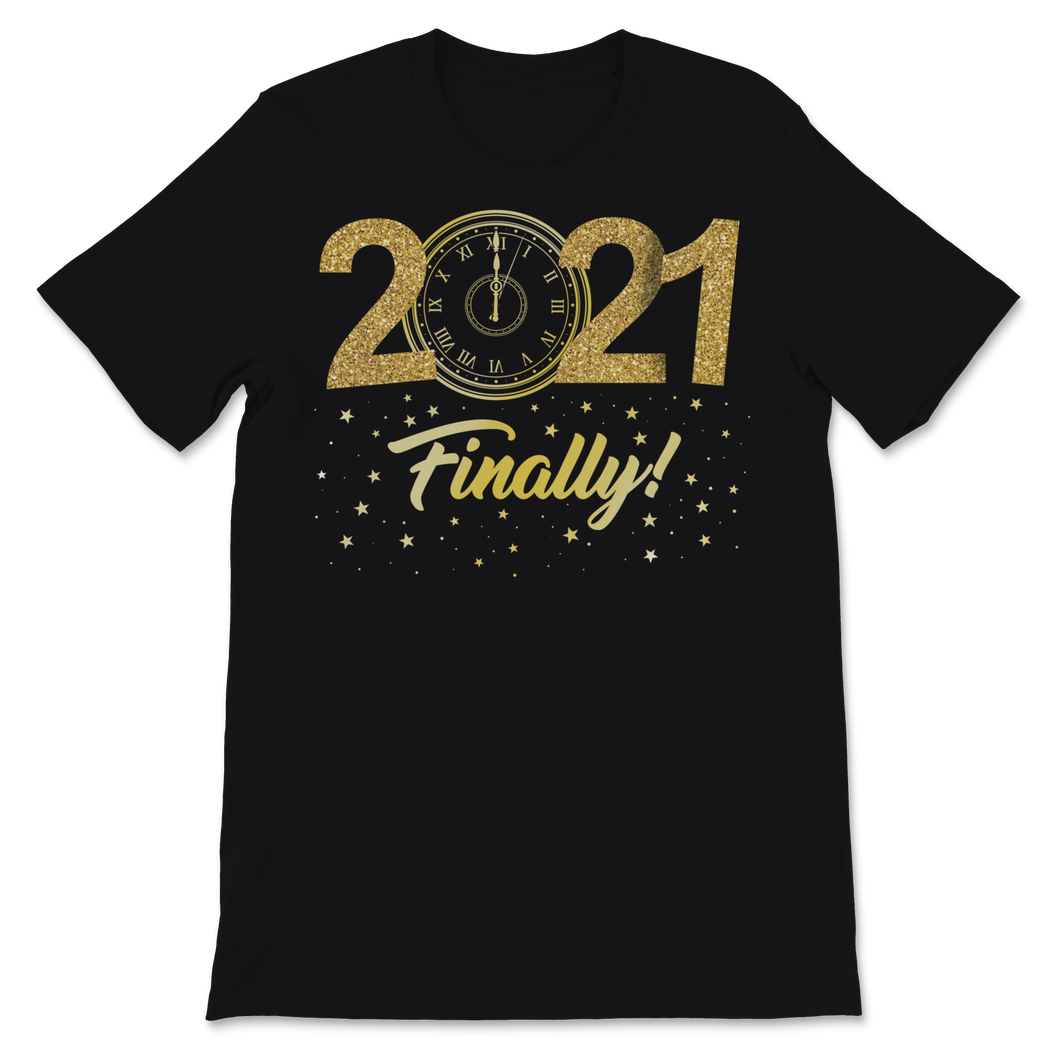 2021 Finally Shirt Happy New Year Crew Party Unisex T-Shirt