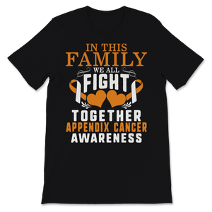 Appendix Cancer Awareness In This Family We All Fight Unisex T-Shirt