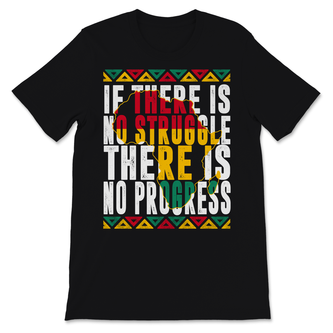 Black History Month Shirt If There Is No Struggle Unisex T-Shirt