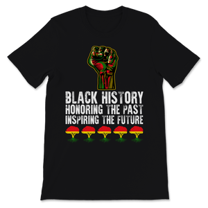 Black History Month Black History Honoring The Past Unisex T-Shirt