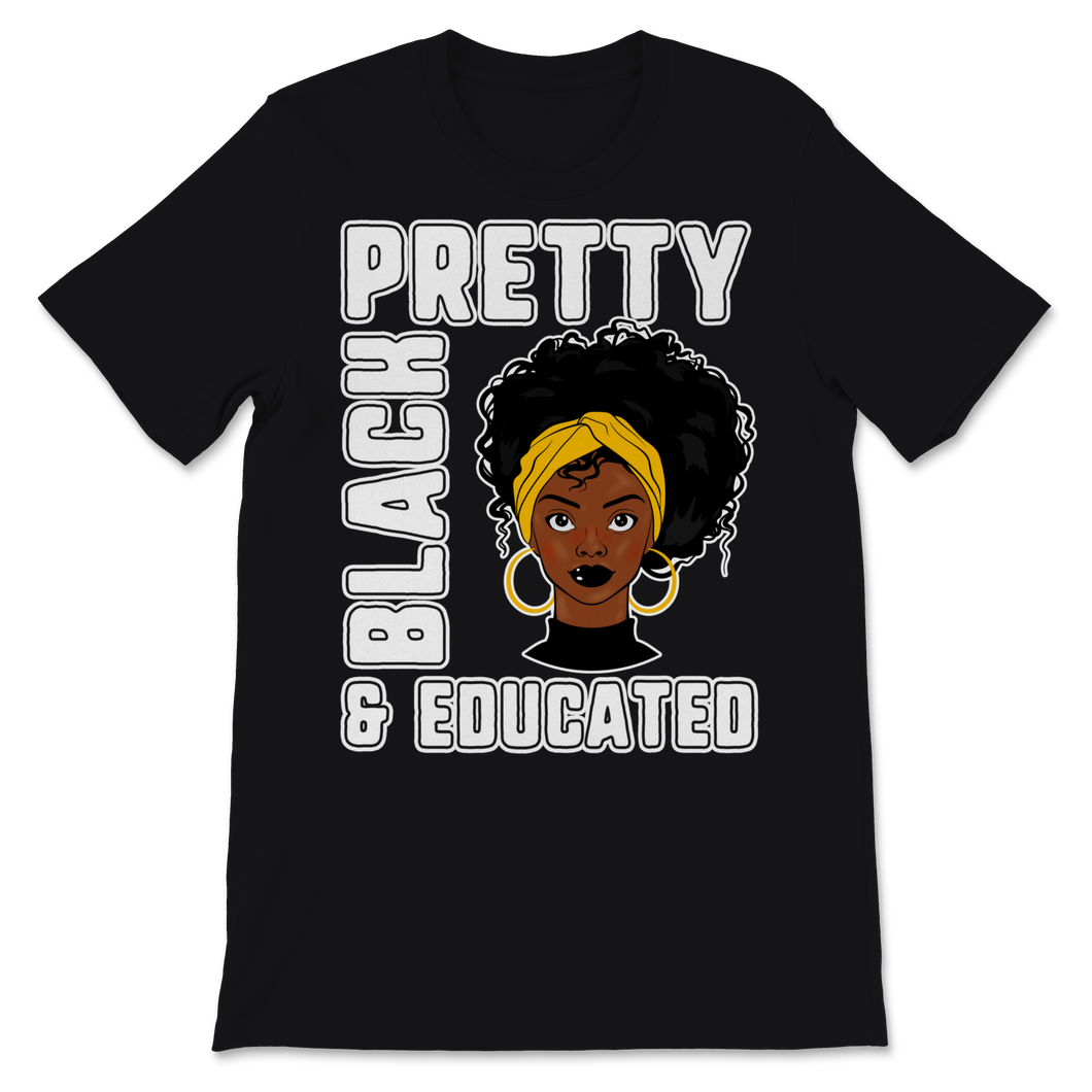 Black History Month Pretty Black & Educated Shirt Gift Unisex T-Shirt