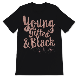 Black History Month Young Gifted & Black Shirt Gift Unisex T-Shirt