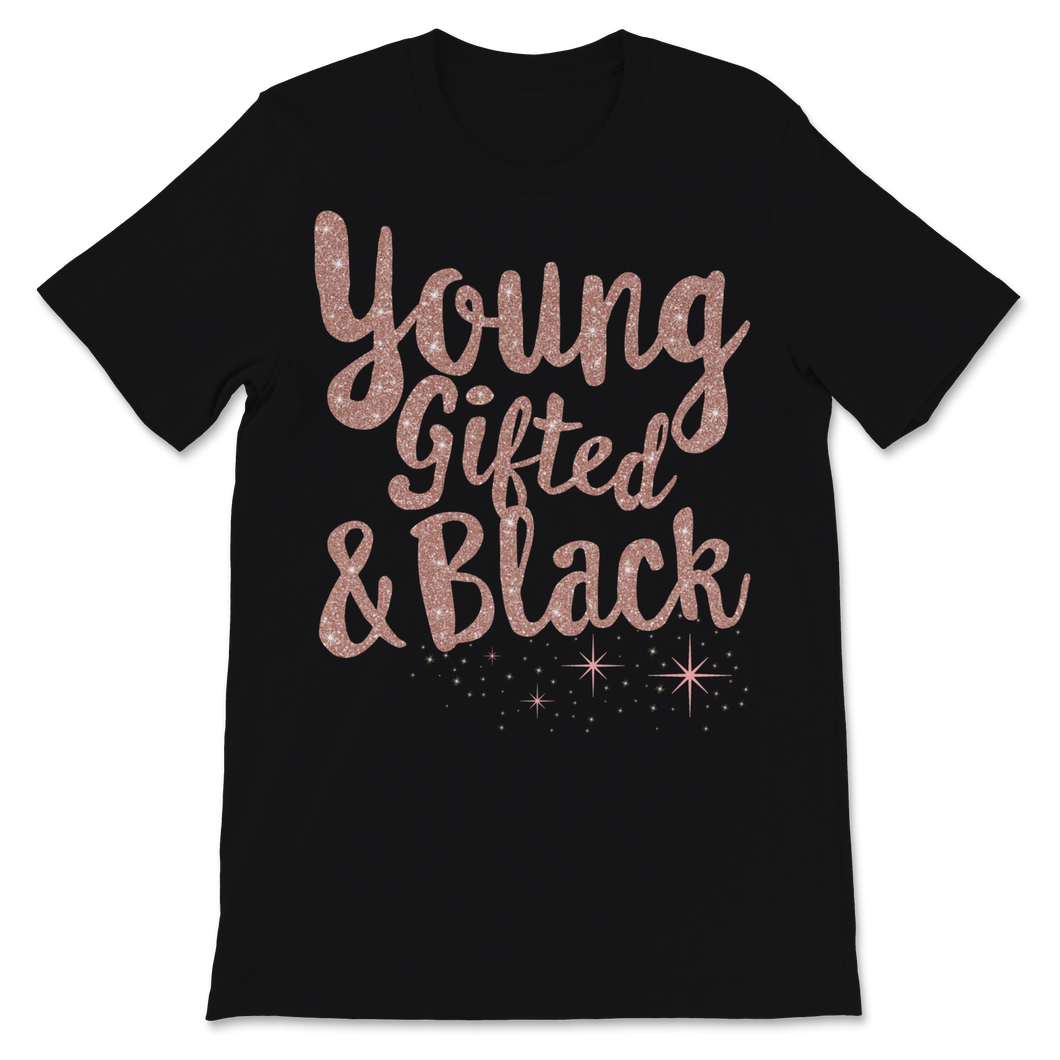 Black History Month Young Gifted & Black Shirt Gift Unisex T-Shirt