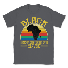 Load image into Gallery viewer, Black History Did Not Start With Slavery Freedom Unisex T-Shirt
