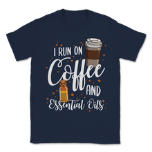 Load image into Gallery viewer, I Run On Essential Oil Coffee Lover Mom Rosemary Unisex T-Shirt

