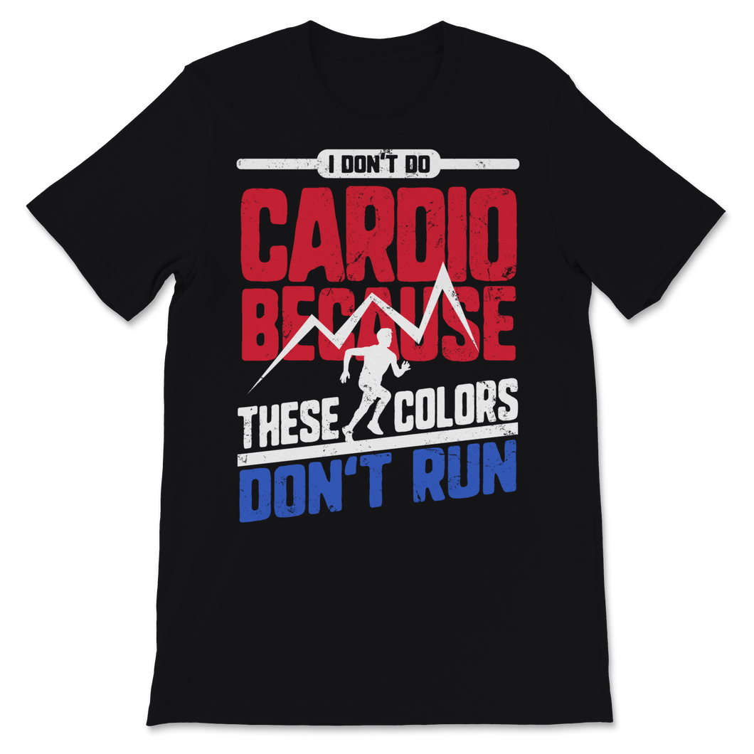 4th of July Vintage I Don't Do Cardio Because These Unisex T-Shirt