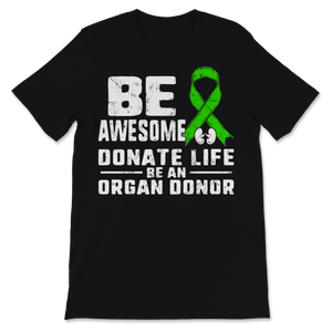 Be Awesome Donate Life Organ Donor Transplant Kidney Unisex T-Shirt