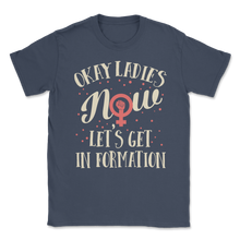 Load image into Gallery viewer, Okay Ladies Now Let's Get In Formation Women March Unisex T-Shirt

