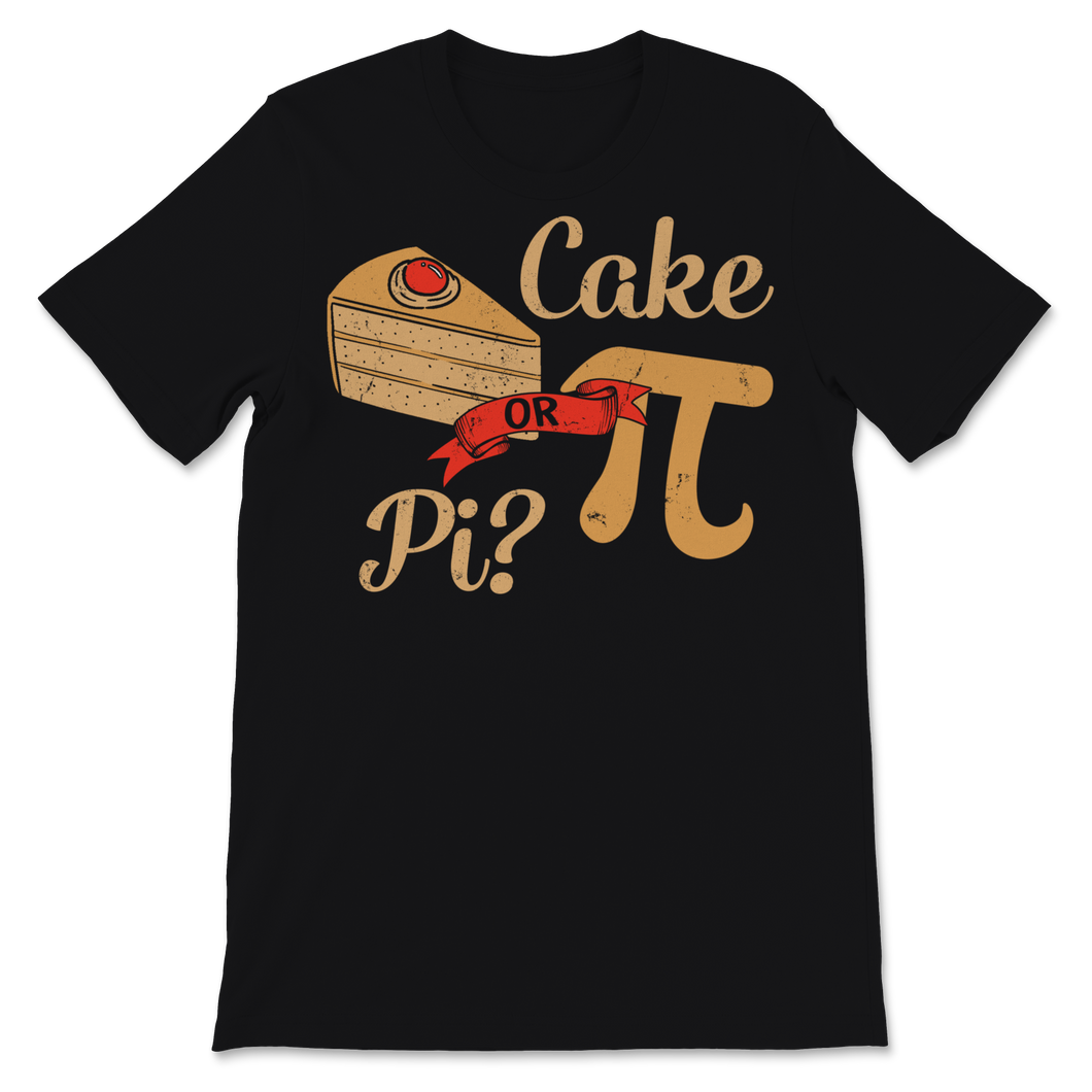 Pi Day Cake Pi or Pie Math Teacher Student Mathematics Unisex T-Shirt