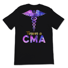 Load image into Gallery viewer, Forever A CMA Certified Medical Assistant Nurse Week Unisex T-Shirt
