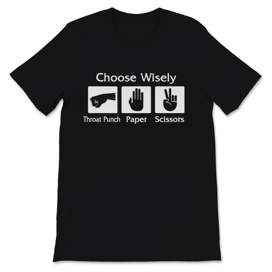 Choose Wisely Throat Punch Paper Scissors Funny Gift Unisex T-Shirt