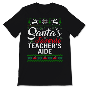 Santas Favorite Teacher's Aide Christmas Ugly Sweater Unisex T-Shirt