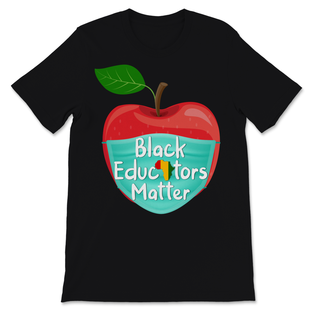 Black Educators Matter Shirt Black History Month Gift Unisex T-Shirt