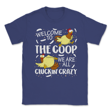 Load image into Gallery viewer, Welcome To Coop We Are All Cluckin' Crazy Farmer Pun Unisex T-Shirt
