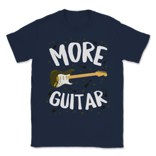 Load image into Gallery viewer, More Guitar Guitarist Musician Music Teacher Artist Unisex T-Shirt
