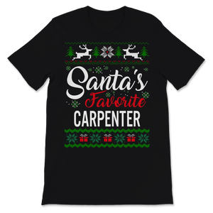 Santas Favorite Carpenter Christmas Ugly Sweater Unisex T-Shirt