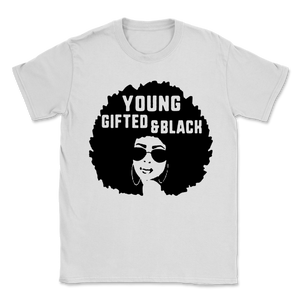 Black History Month Young Gifted & Black Shirt Gift Unisex T-Shirt