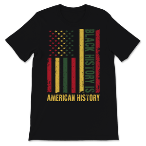 Black History Month Is American Shirt Gift Women Men Unisex T-Shirt