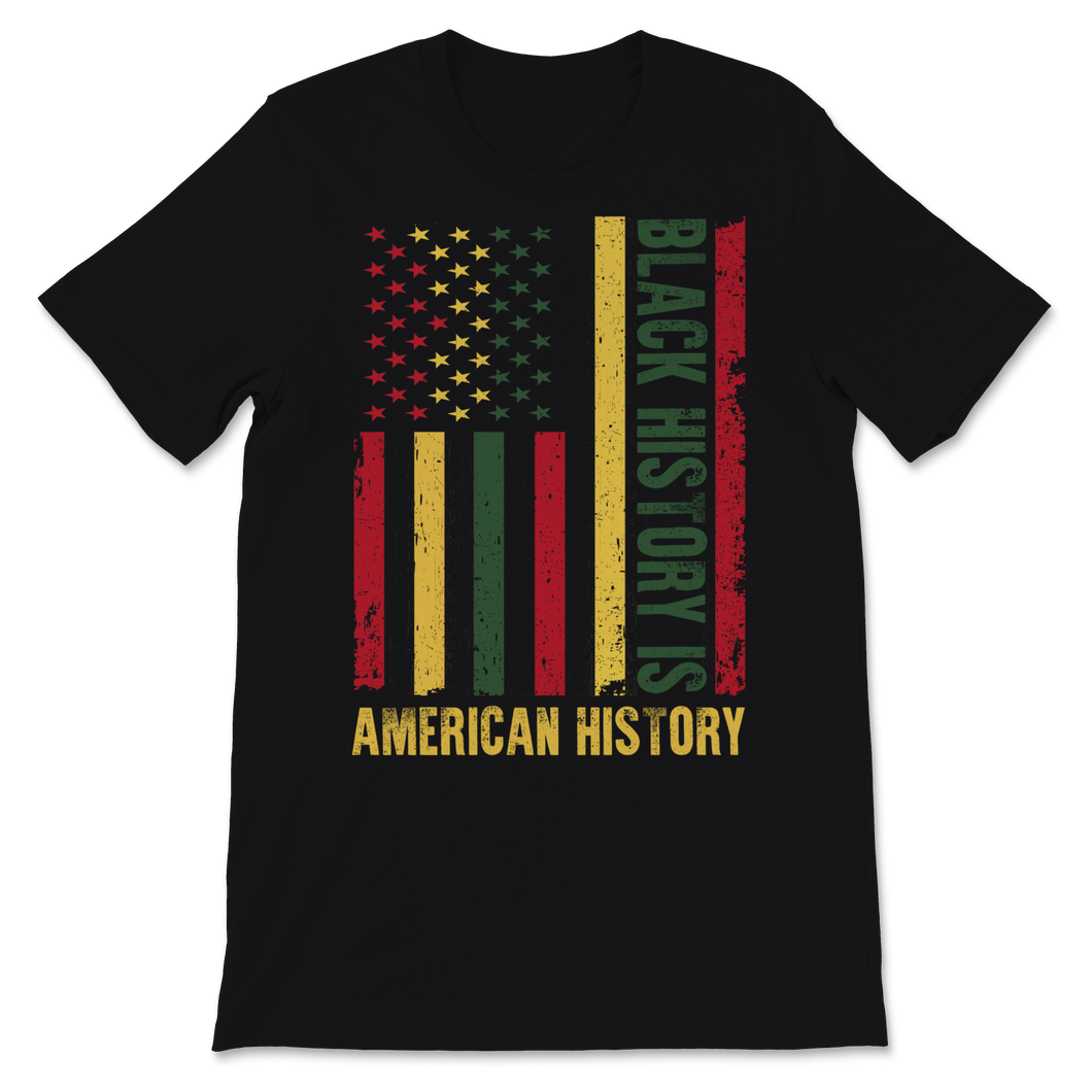 Black History Month Is American Shirt Gift Women Men Unisex T-Shirt