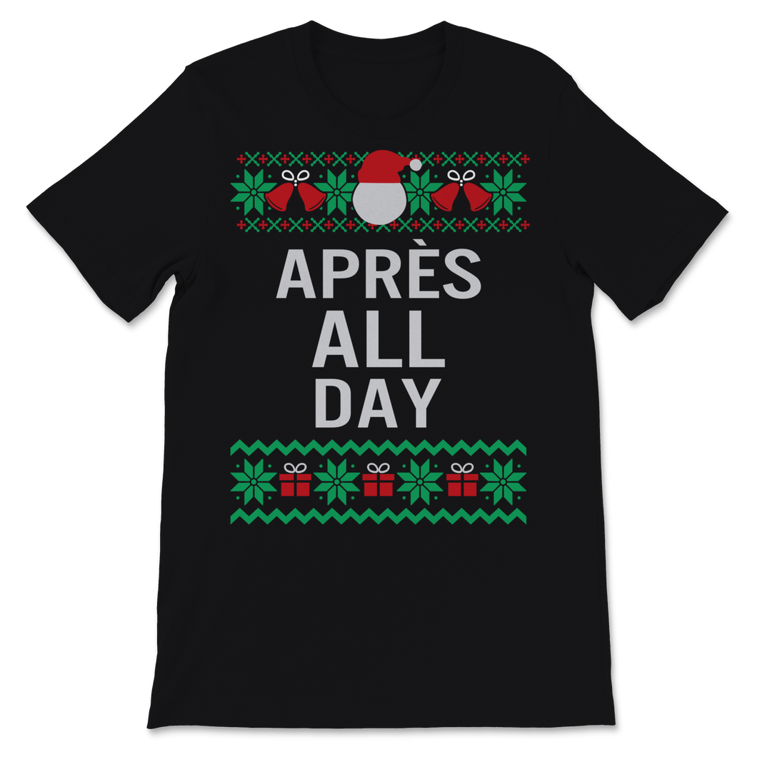 Apres All Day Winter Sports Christmas Ugly Sweatshirt Unisex T-Shirt