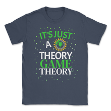 Load image into Gallery viewer, Game Theory Just Statistics Theory Stats Statistics Unisex T-Shirt
