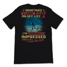 Load image into Gallery viewer, Scuba Diving Sometimes I Look Back I'm Impressed I'm Unisex T-Shirt
