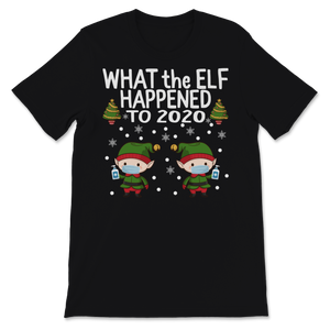 Christmas Matching Shirts What the Elf Happened to Unisex T-Shirt