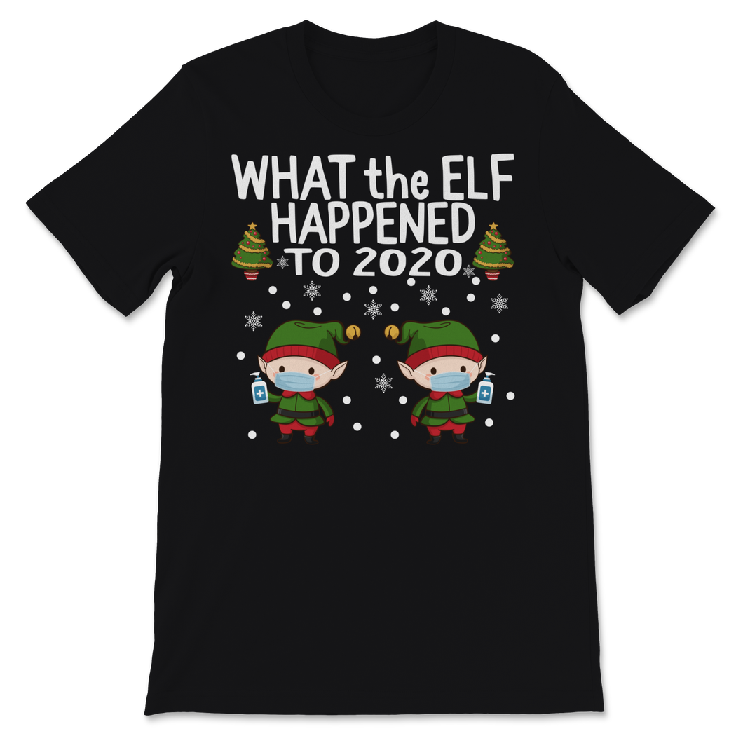 Christmas Matching Shirts What the Elf Happened to Unisex T-Shirt