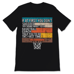 Basketball Shirt If You Don't Succeed Try Doing What Unisex T-Shirt