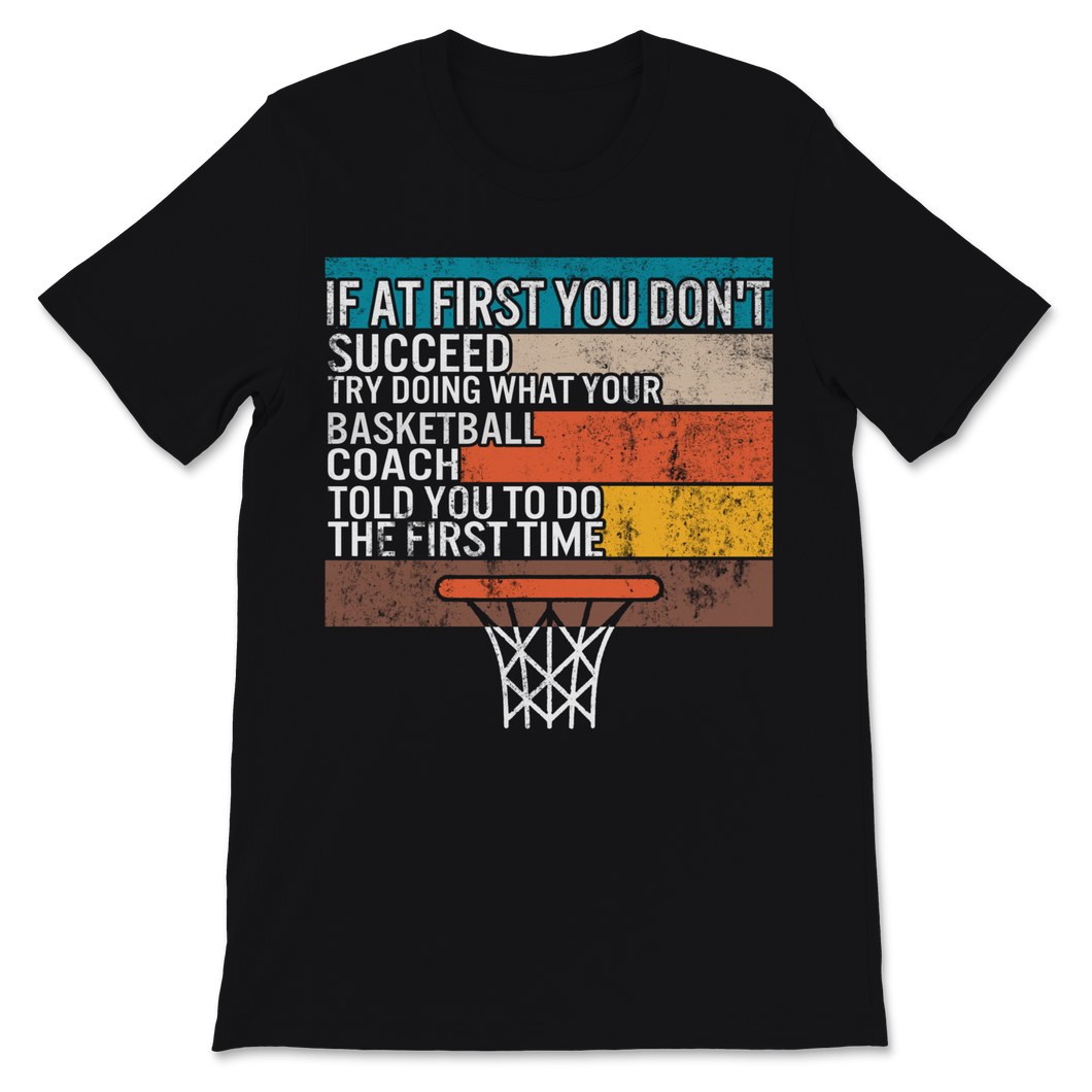 Basketball Shirt If You Don't Succeed Try Doing What Unisex T-Shirt