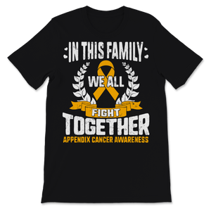 Appendix Cancer Awareness In This Family We All Fight Unisex T-Shirt