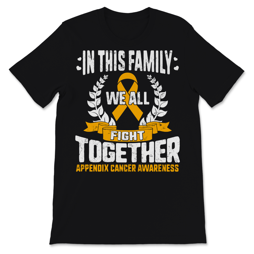 Appendix Cancer Awareness In This Family We All Fight Unisex T-Shirt