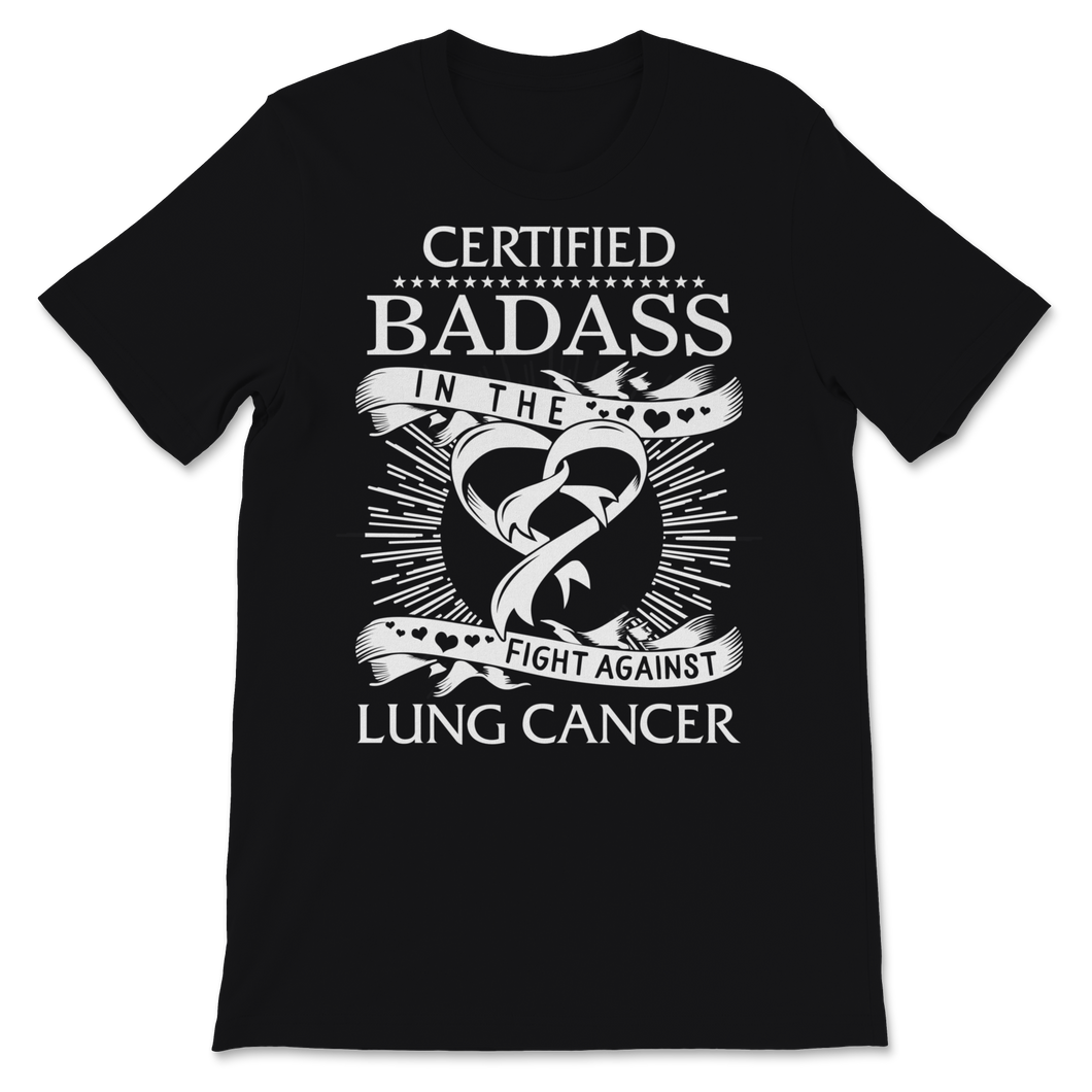 Certified Badass In The Fight Against Lung Cancer Unisex T-Shirt
