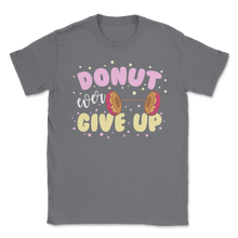 Load image into Gallery viewer, Donut Ever Give Up Weightlifting Motivation Gym Unisex T-Shirt
