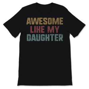 Awesome Like My Daughter Vintage Father's Day Gift Unisex T-Shirt