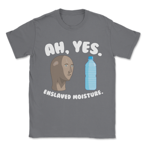 Ah Yes Enslaved Moisture Meme Water Plastic Bottle Unisex T-Shirt