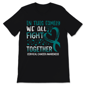 Cervical Cancer Awareness In This Family We All Fight Unisex T-Shirt
