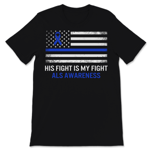 ALS Awareness His Fight Is My Fight Blue Ribbon USA Unisex T-Shirt