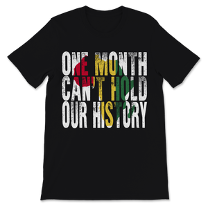 Black History Month One Month Can't Hold Our History Unisex T-Shirt