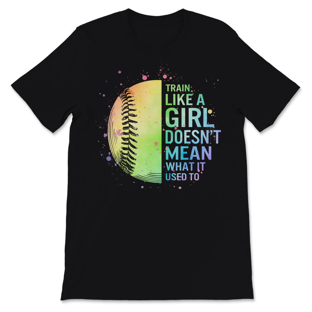 Baseball Player Train Like Girl Doesn't Mean What It Unisex T-Shirt