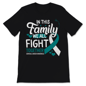 Cervical Cancer Awareness In This Family We All Fight Unisex T-Shirt