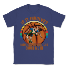 Load image into Gallery viewer, Wrestling Basketball If It Involves Count Me Pro MMA Unisex T-Shirt
