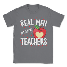 Load image into Gallery viewer, Real Men Marry Teacher Husband Love School Science Unisex T-Shirt
