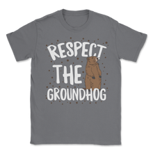 Load image into Gallery viewer, Respect The Groundhog Happy Groundhogs Day February Unisex T-Shirt

