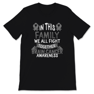 Brain Cancer Glioblastoma Awareness In This Family We Unisex T-Shirt